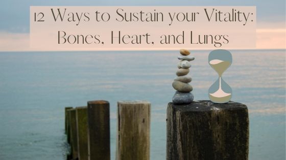 12 Ways to Sustain your Vitality_ Bones, Heart, and Lungs