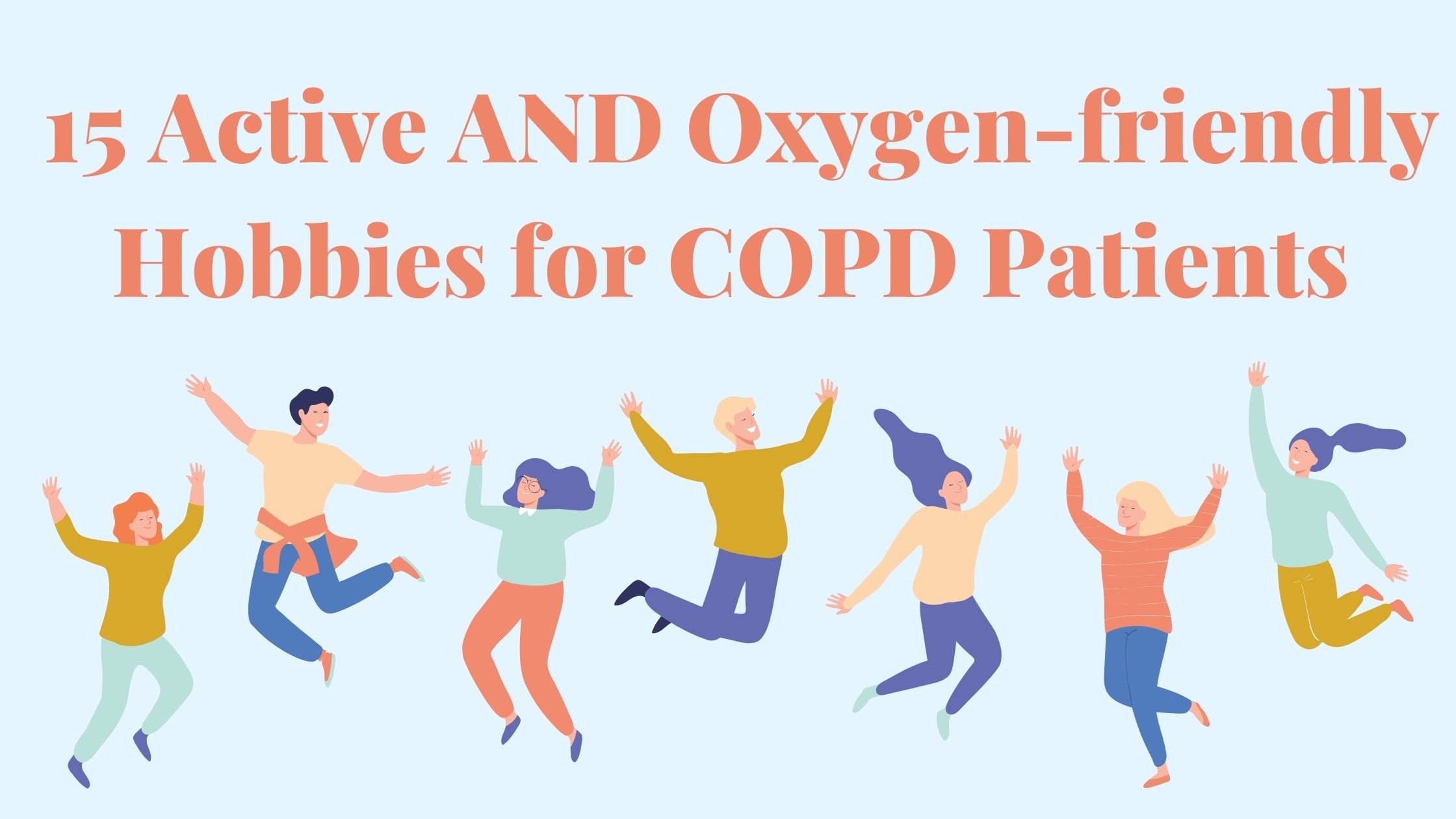 15 Active AND Oxygen-friendly Hobbies for COPD Patients