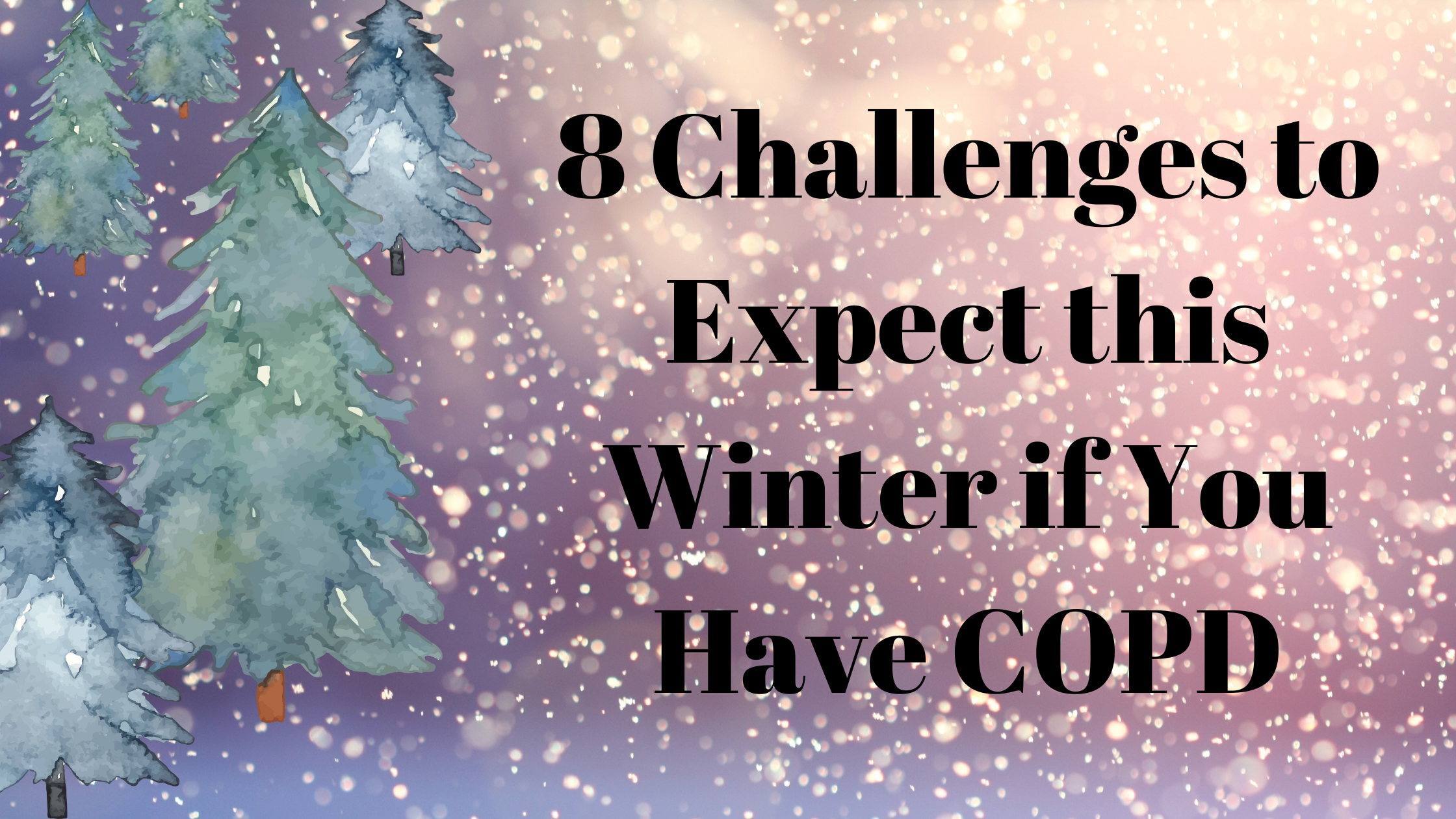 8 Challenges to Expect this Winter if You Have COPD