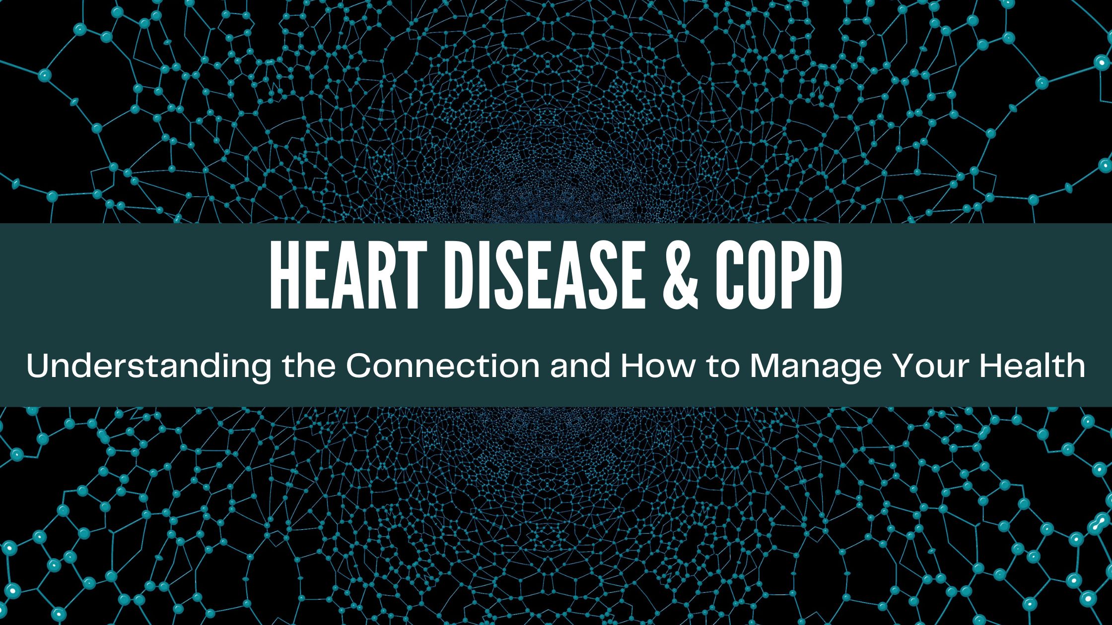 Heart Disease and COPD Understanding the Connection and How to Manage Your Health