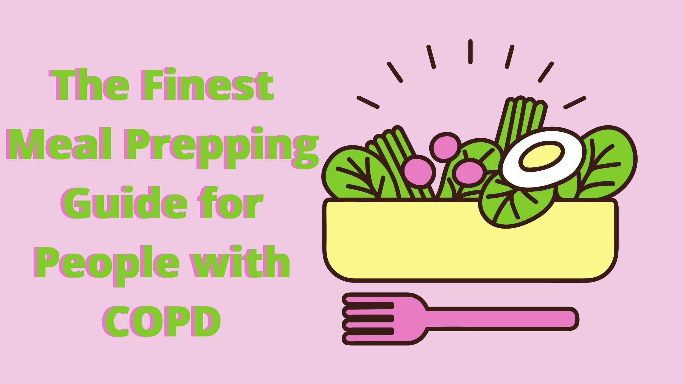 The Finest Meal Prepping Guide for People with COPD